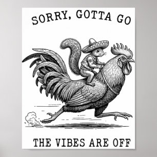 Eekhoorn die kippenmeme Sorry Gotta Go Vibes rijdt Poster