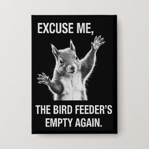 Eekhoorn Excuses, Vogelveerbak is weer leeg Button