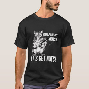 Eekhoorn Je wilt Noten Grappig Dier Eekhoorn T-shirt