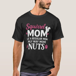 Eekhoorn Moeder – Grappig Als Een Gewone Moeder Di T-shirt
