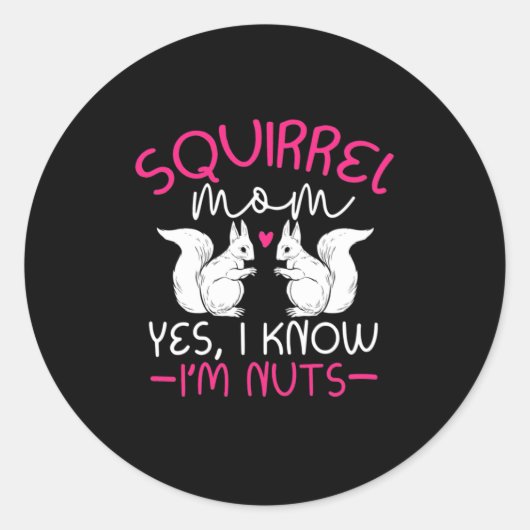 Eekhoornmoeder Ik weet dat ik Nuts ben Ronde Sticker (Voorkant)