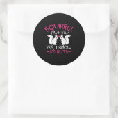 Eekhoornmoeder Ik weet dat ik Nuts ben Ronde Sticker (Tas)