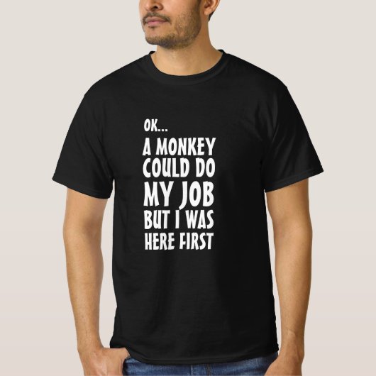 Een aap kan mijn werk doen. Grappig stoute gezegde T-shirt (Voorkant)