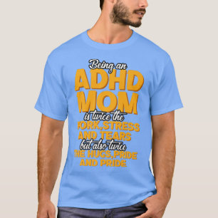 Een ADHD-moeder zijn is T-shirt