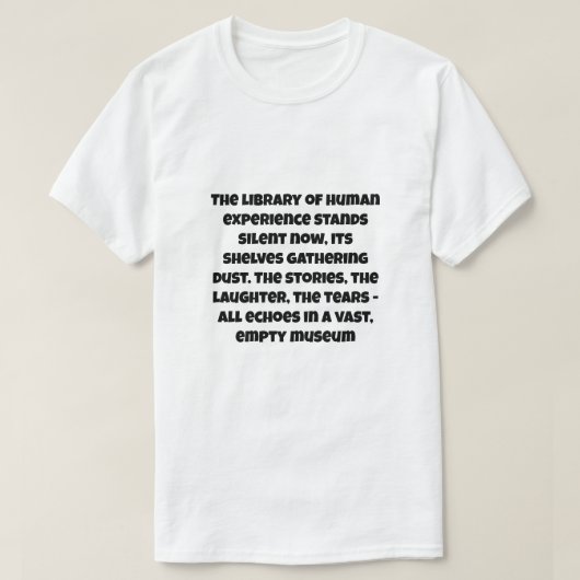 Een AI-grap over het einde van alle menselijke lev T-shirt (Design voorkant)