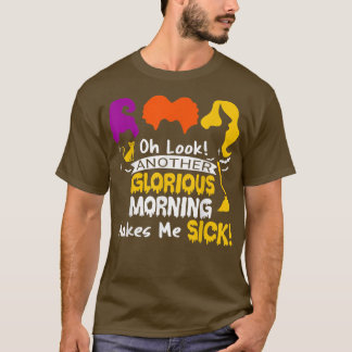 Een andere glorieuze ochtend maakt me ziek heks Ha T-shirt
