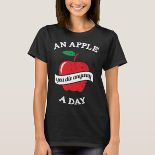 Een appel, een dag dat je sterft. t-shirt