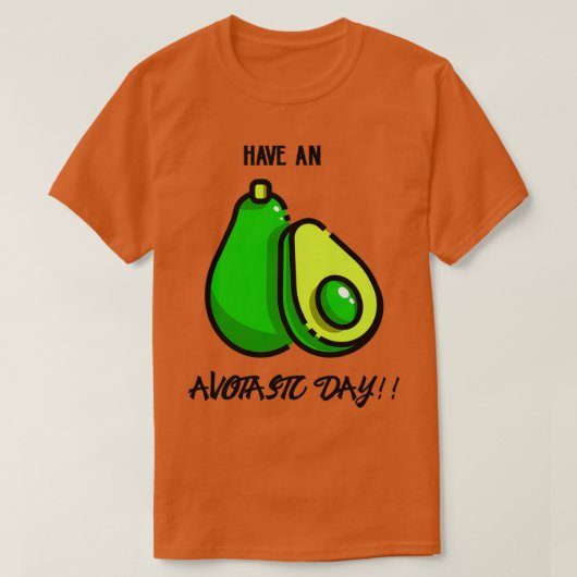 Een Avotastische dag hebben T-shirt (Design voorkant)