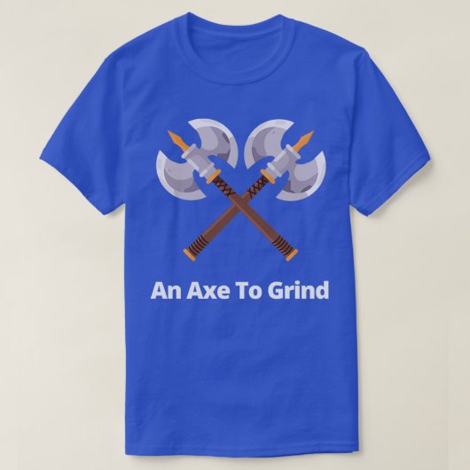 Een Ax aan Grind Klassieke TShirt (Design voorkant)