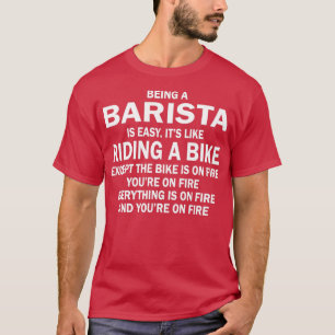 EEN BARISTA ZIJN IS EASYITx27S ZOALS HET RIJDEN VA T-shirt