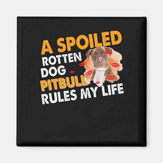 Een bedorven hond Pitbull regelt mijn leven Magneet (Voorkant)