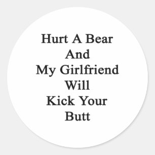 Een Beer verwonden en mijn Vriendin zal je kont sc Ronde Sticker