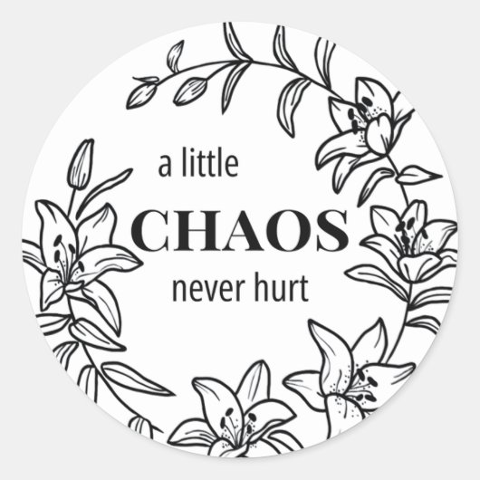 "Een beetje chaos doet nooit pijn" - Lily Border S Ronde Sticker (Voorkant)