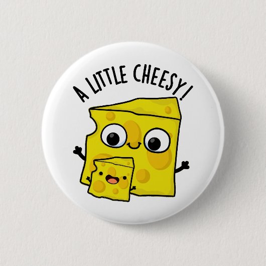 Een beetje cheesy grappig eten woordspeling ronde button 5,7 cm (Voorkant)