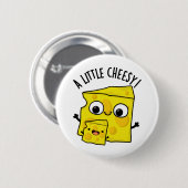 Een beetje cheesy grappig eten woordspeling ronde button 5,7 cm (Voorkant /achterkant)