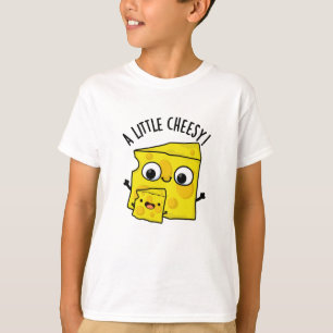 Een beetje cheesy grappig eten woordspeling t-shirt