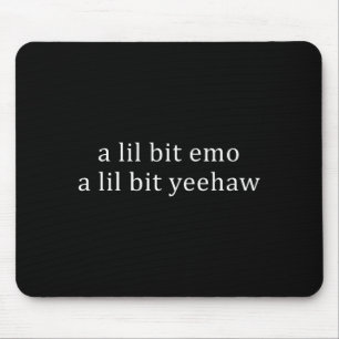 Een beetje emo een beetje yeehaw grappige spreuk c muismat