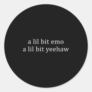 Een beetje emo een beetje yeehaw grappige spreuk c ronde sticker