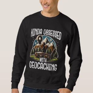 Een beetje geobsedeerd door geocaching, een grappi trui