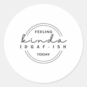 Een beetje idgaf-ish vandaag ronde sticker