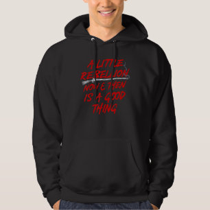 Een beetje opstand nu en dan is het een goede zaak hoodie