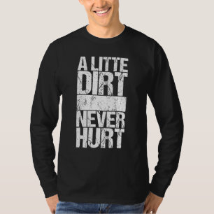 Een beetje vuil doet nooit pijn t-shirt