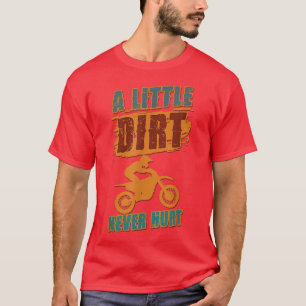 Een beetje vuil nooit hurt Motocross Biker Motorcy T-shirt