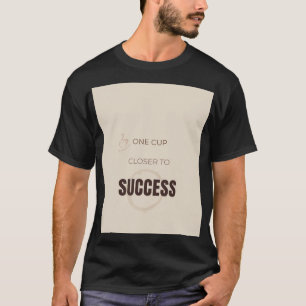 Eén Beker Dichter Bij Succes Motiverende Koffie Li T-shirt