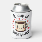 Een Beker Positivi-Thee Grappige Lieve Thee Liefhe Blikjeskoeler (Blikje Voorkant)