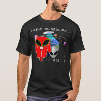Een bericht van de Dog Star - het is Sirius. T-shirt