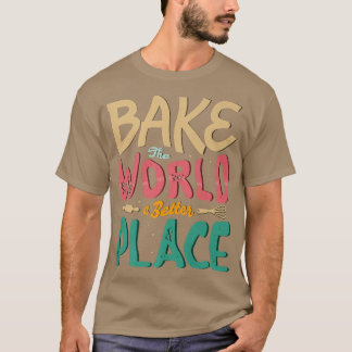 Een betere plek voor een Baker Baking T-shirt