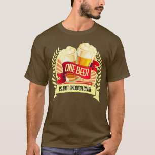Eén bier is niet genoeg club 2 t-shirt