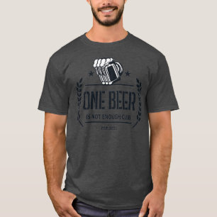 Eén bier is niet genoeg club t-shirt