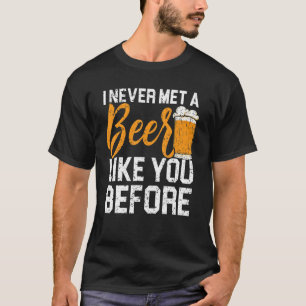 Een bier zoals jij alcohol Drink Drink alcohol T-shirt