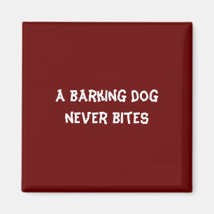 Een blaffende hond bijt nooit magneet