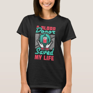 Een bloeddonor redde mijn leven t-shirt