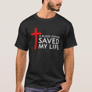 Een bloeddonor redde mijn leven t-shirt