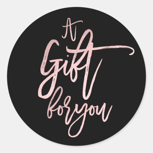 EEN CADEAU VOOR JOU Rose Goud Folie Moderne Script Ronde Sticker (Voorkant)