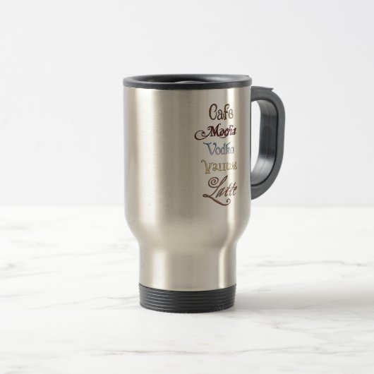 Eén Cafe Mocha Vodka Valium Latte alstublieft Reisbeker (Voorkant rechts)