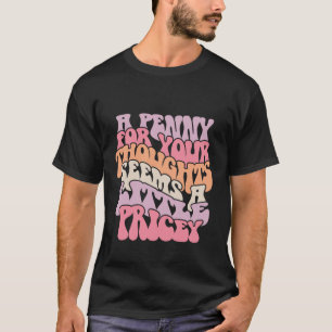Een cent voor je grappige gedachte t-shirt