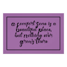 "Een comfortzone is een prachtige plek..." frase