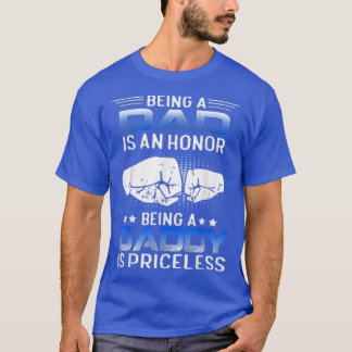 Een DAD zijn is een HONOR die een DADDY is PRICELE T-shirt