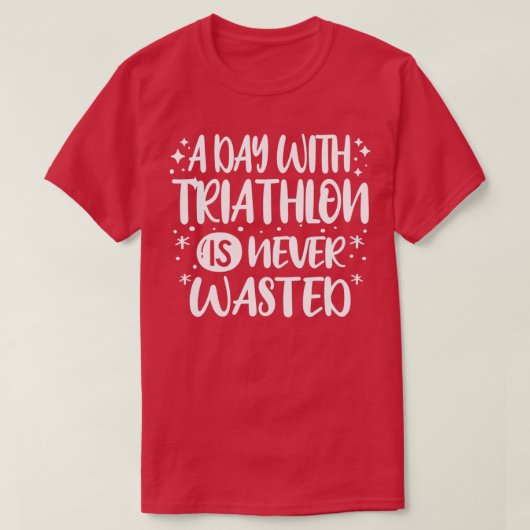 Een dag met Triatlon Cool Funny Triathlete T-shirt (Design voorkant)