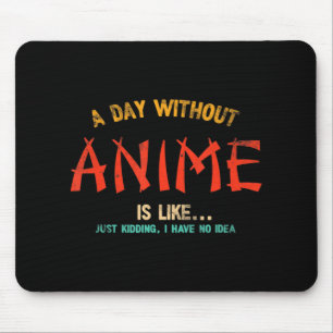 Een dag zonder animme verveelt Japanse cadeaus voo Muismat