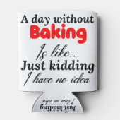 een dag zonder bakken is als een grapje dat ik heb blikjeskoeler (Achterkant)
