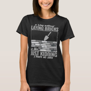 een dag zonder bakstenen mannen vrouwen masonry Br T-shirt