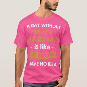 Een dag zonder beachvolleybal is als Kind T-shirt