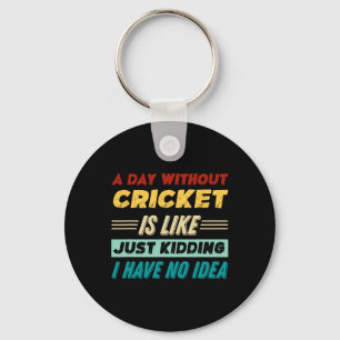 Een dag zonder cricket is als Geintje, ik heb  Sleutelhanger
