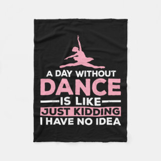 Een dag zonder dans is net alsof ik geen fleece deken