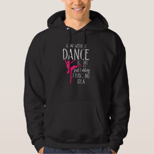 Een dag zonder dansen is net als alleen maar moord hoodie